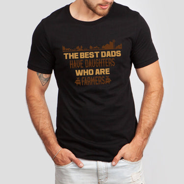 The Best Dads Have Daughters Who Are Farmers T-shirt